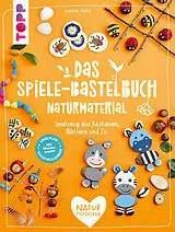 Fester Einband Das Spiele-Bastelbuch Naturmaterial von Susanne Pypke
