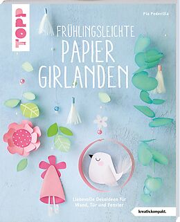 Kartonierter Einband Frühlingsleichte Papiergirlanden (kreativ.kompakt) von Pia Pedevilla