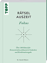 Kartonierter Einband RätselAuszeit - Fokus. Über 300 Rätsel für Konzentration, klare Gedanken und Kombinationsgabe von Gareth Moore