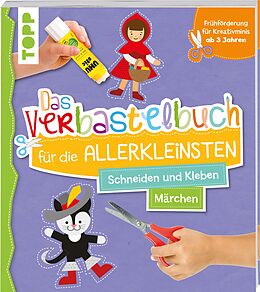 Kartonierter Einband Das Verbastelbuch für die Allerkleinsten. Schneiden und Kleben. Märchen von Ursula Schwab