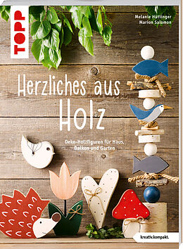 Kartonierter Einband Herzliches aus Holz (kreativ.kompakt.) von Melanie Hüttinger, Marion Salomon