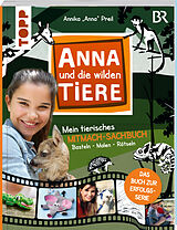 Kartonierter Einband Anna und die wilden Tiere - Mein tierisches Mitmach-Sachbuch von Christine Schlitt, Annika "Anna" Preil
