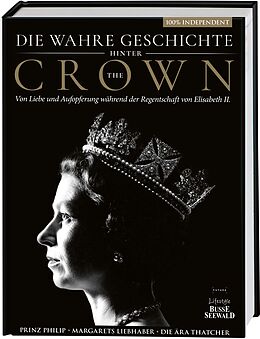 Fester Einband Die wahre Geschichte hinter 'The Crown'. Von Liebe und Aufopferung während der Regentschaft von Elizabeth II. von 