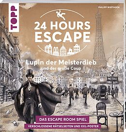 Kartonierter Einband 24 HOURS ESCAPE  Das Escape Room Spiel: Lupin der Meisterdieb und der große Coup von Philipp Wirthgen