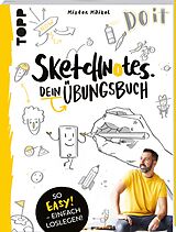 Kartonierter Einband Sketchnotes - Dein Übungsbuch mit Mister Maikel von Michael Geiß-Hein
