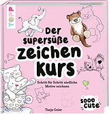 Fester Einband Sooo Cute - Der supersüße Zeichenkurs von Tanja Geier