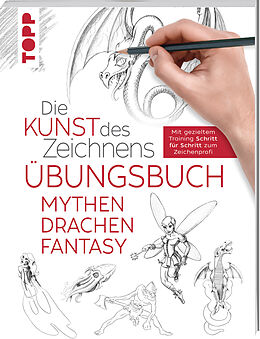 Kartonierter Einband Die Kunst des Zeichnens - Mythen, Drachen, Fantasy Übungsbuch von frechverlag