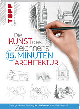 Kartonierter Einband Die Kunst des Zeichnens 15 Minuten - Architektur von frechverlag