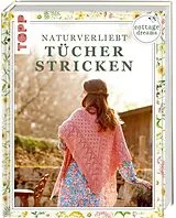 Fester Einband Cottage Dreams - Naturverliebt Tücher stricken von Imke von Nathusius, Brigitte Zimmermann