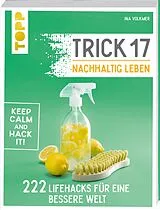 Kartonierter Einband Trick 17  Nachhaltig leben von Ina Volkmer