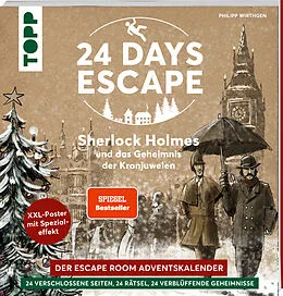 Kartonierter Einband 24 DAYS ESCAPE  Der Escape Room Adventskalender: Sherlock Holmes und das Geheimnis der Kronjuwelen. SPIEGEL Bestseller von Philipp Wirthgen