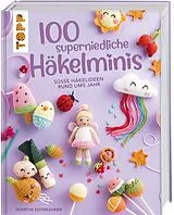 Fester Einband 100 superniedliche Häkelminis von Doerthe Eisterlehner