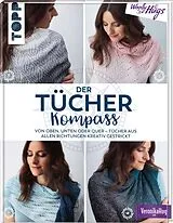 Fester Einband Der Tücher-Kompass (Tücher stricken) von Veronika Hug