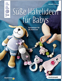 Kartonierter Einband Süße Häkelideen für Babys (kreativ.kompakt.) von Melanie Czerny