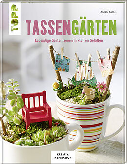 Fester Einband Tassengärten (KREATIV.INSPIRATION) von Annette Kunkel