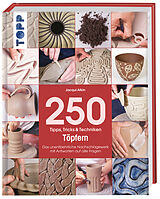 Fester Einband 250 Tipps, Tricks und Techniken - Töpfern von Jacqui Atkin