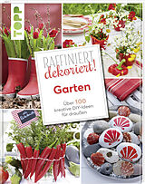 Fester Einband Raffiniert dekoriert! Garten von 