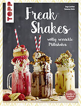 Kartonierter Einband Freak-Shakes (kreativ & köstlich) von Inga Levitan, Vanessa Stein