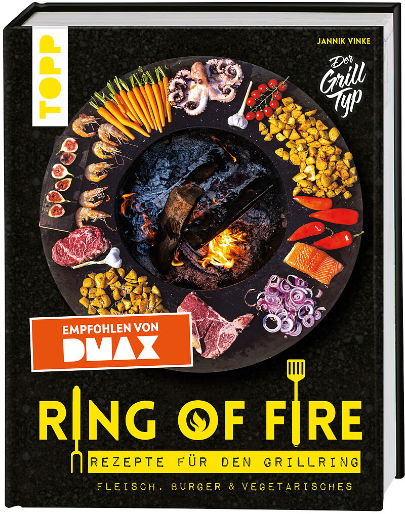 Ring Of Fire Rezepte Fur Den Grillring Fleisch Burger Vegetarisches Empfohlen Von Dmax Jannik Vinke Buch Kaufen Ex Libris