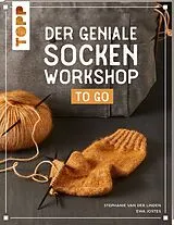 Kartonierter Einband Der geniale Socken-Workshop to go von Stephanie van der Linden, Ewa Jostes