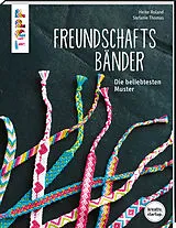 Kartonierter Einband Freundschaftsbänder (kreativ.startup.) von Heike Roland, Stefanie Thomas