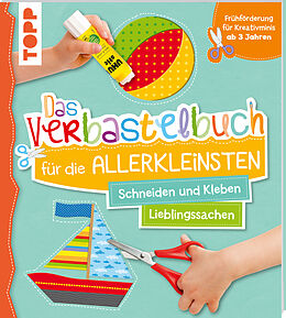 Kartonierter Einband Das Verbastelbuch für die Allerkleinsten Schneiden und Kleben. Meine Lieblingssachen von Ursula Schwab