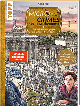 Fester Einband Micro Crimes. Das Krimi-Suchbuch. Sherlock Holmes gegen die Unterwelt Berlins. Finde die Ganoven im Gewimmel der Goldenen 20er von Gecko Keck, Christian Weis