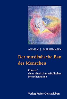 Fester Einband Der musikalische Bau des Menschen von Armin J. Husemann