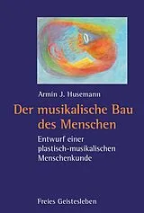 Fester Einband Der musikalische Bau des Menschen von Armin J. Husemann
