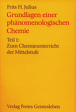 Kartonierter Einband Grundlagen einer phänomenologischen Chemie von Frits H. Julius