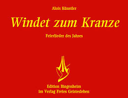 Kartonierter Einband Windet zum Kranze. Feierlieder des Jahres von Alois Künstler