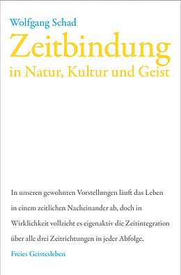 Kartonierter Einband Zeitbindung in Natur, Kultur und Geist von Wolfgang Schad