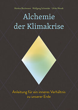 Fester Einband Alchemie der Klimakrise von Markus Buchmann, Wolfgang Schneider, Ulrike Wendt