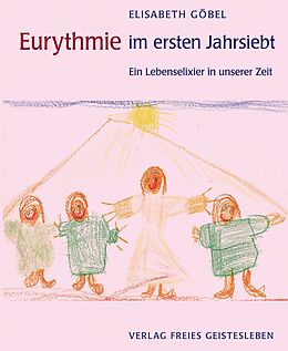 Fester Einband Eurythmie im ersten Jahrsiebt von Elisabeth Göbel