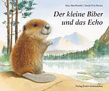 Fester Einband Der kleine Biber und das Echo von Amy MacDonald