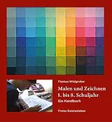 Fester Einband Malen und Zeichnen 1. bis. 8. Schuljahr von Thomas Wildgruber