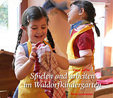 Kartonierter Einband Spielen und arbeiten im Waldorfkindergarten von Freya Jaffke