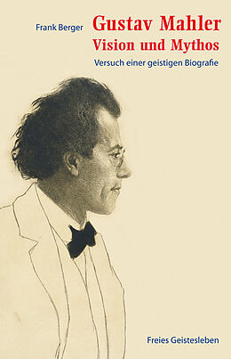 Fester Einband Gustav Mahler - Vision und Mythos von Frank Berger