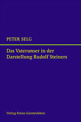 Kartonierter Einband Das Vaterunser in der Darstellung Rudolf Steiners von Peter Selg
