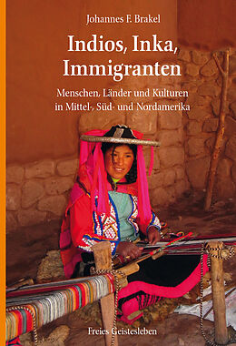 Fester Einband Indios, Inka, Immigranten von Johannes F. Brakel