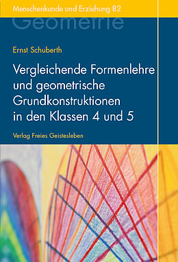 Fester Einband Vergleichende Formenlehre und geometrische Grundkonstruktionen in den Klassen 4 und 5 von Ernst Schuberth