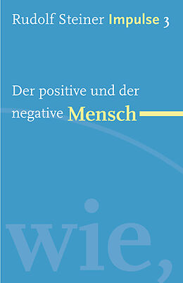 Kartonierter Einband Der positive und der negative Mensch von Rudolf Steiner