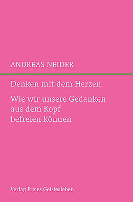 Fester Einband Denken mit dem Herzen von Andreas Neider