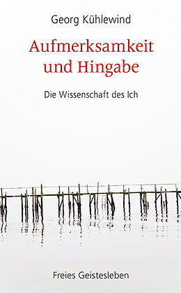 Kartonierter Einband Aufmerksamkeit und Hingabe von Georg Kühlewind