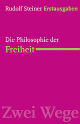 Kartonierter Einband Die Philosophie der Freiheit von Rudolf Steiner