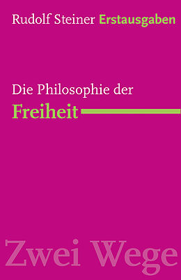 Kartonierter Einband Die Philosophie der Freiheit von Rudolf Steiner