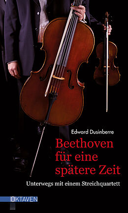 Fester Einband Beethoven für eine spätere Zeit von Edward Dusinberre