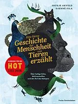 Fester Einband Eine kleine Geschichte der Menschheit von Tieren erzählt von Joukje Akveld