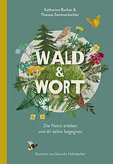 Kartonierter Einband Wald & Wort von Katharina Bacher, Theresa Sommerbichler