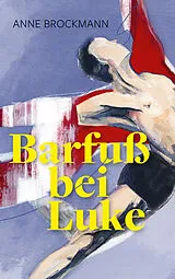 Kartonierter Einband Barfuß bei Luke von Anne Brockmann